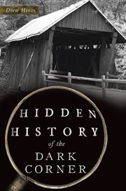 Hidden History of the Dark Corner : Hidden History cover image