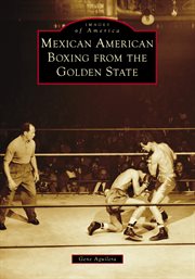 Mexican American Boxing From the Golden State : Images of America cover image