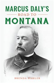 Marcus Daly's Road to Montana cover image