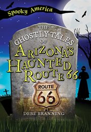 The Ghostly Tales of Arizona's Haunted Route 66 cover image