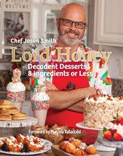 Lord Honey : Decadent Desserts: 8 Ingredients or Less cover image