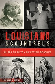 Louisiana Scoundrels : Killers, Cultists & the Utterly Dissolute cover image
