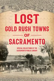 Lost Gold Rush Towns of Sacramento cover image