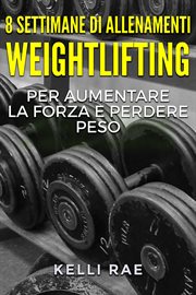 8 settimane di Allenamenti Weightlifting per aumentare la forza e perdere peso cover image