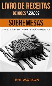 Livro de Receitas de Doces Assados: 25 Receitas Deliciosas de Doces Assados (Sobremesas) cover image