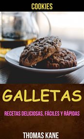 Galletas. Recetas deliciosas, f̀ciles y r̀pidas (Cookies) cover image