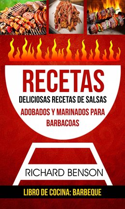 Cover image for Recetas: Deliciosas Recetas de salsas, Adobados y Marinados para Barbacoas