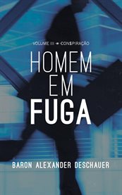 Volume III - Conspiração - Homem Em Fuga cover image