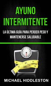 Ayuno intermitente: la l͠tima gua̕ para perder peso y mantenerse saludable Ayuno intermitente: la l͠tima gua̕ para perder peso y mantenerse saludable