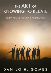 The art of knowing to relate cover image