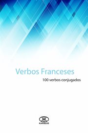 Verbos Franceses : 100 verbos conjugados cover image