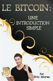 Le bitcoin. Une Introduction Simple cover image