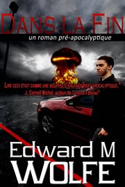 Dans la fin. un roman př-apocalyptique cover image
