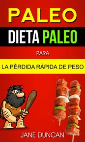Paleo. Dieta Paleo para la Přdida R̀pida de Peso cover image