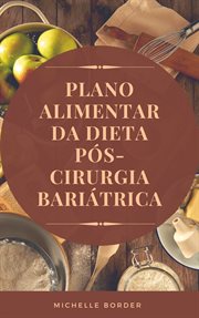 Plano Alimentar da Dieta Pós-Cirurgia Bariátrica cover image