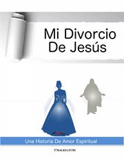 Mi divorcio de jes{250}s: una historia de amor espiritual cover image