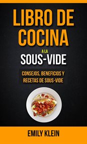 Libro de cocina a la sous-vide. Consejos, beneficios y recetas de Sous-Vide cover image