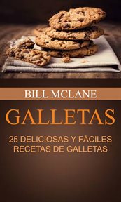 Galletas. 25 Deliciosas y F̀ciles Recetas de Galletas cover image
