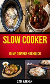 Slow cooker: Dump Dinners Kochbuch cover image