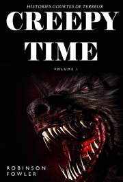 Creepy time volume 1. Histoires Courtes de Terreur cover image