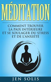 Mďitation: comment trouver la paix intřieure et se soulager du stress et de l'anxiť̌ cover image