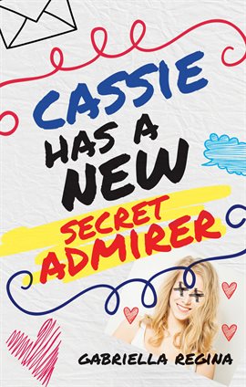 Cover image for Cassie Has a New Secret Admirer