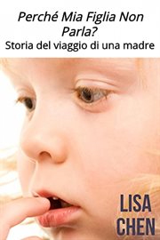 Perché Mia Figlia Non Parla? Storia del viaggio di una madre cover image