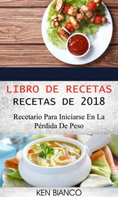 Libro de recetas. Recetas De 2018: Recetario Para Iniciarse En La Přdida De Peso cover image