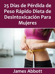 25 d̕as de přdida de peso r̀pido dieta de desintoxicaci̤n para mujeres cover image
