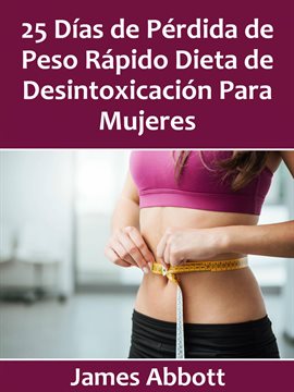 Cover image for 25 Días de Pérdida de Peso Rápido Dieta de Desintoxicación Para Mujeres