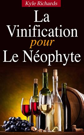 Cover image for La Vinification pour le Neophyte