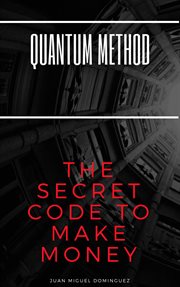 Quantum method. The Secret Code to Make Money cover image