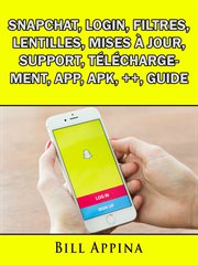 Snapchat, login, filtres, lentilles, mises ̉ jour, support, tľčhargement, app, apk, ++, guide cover image