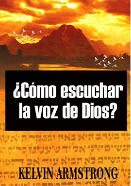 Cover image for ¿Cómo escuchar la voz de Dios?