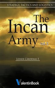 The incan army volume ii. Strategy, Tactics and Logistics cover image