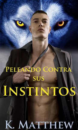 Cover image for Peleando contra sus instintos
