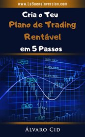 Cria o Teu Plano de Trading Rentável em 5 Passos cover image
