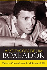 As Citações de um Boxeador: Palavras Contundentes de Muhammad Ali cover image