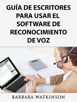 Guía de Escritores para Usar el Software de Reconocimiento de Voz