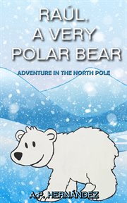 Ra{250}l, a very polar bear. Adventure in the North Pole cover image