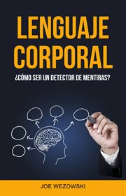 Lenguaje corporal. ΜC̤mo Ser Un Detector De Mentiras? cover image