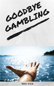 Goodbye gambling cover image