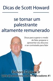 Dicas de Scott Howard sobre se tornar um palestrante altamente remunerado cover image