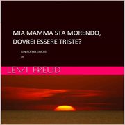 Mia Mamma Sta Morendo, Doverei Essere Triste? cover image