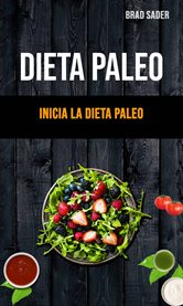 Dieta paleo. Inicia La Dieta Paleo cover image