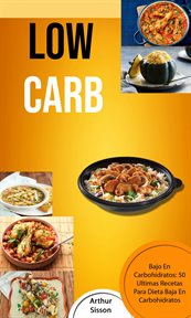 Bajo en carbohidratos. 50 Ultimas Recetas Para Dieta Baja En Carbohidratos cover image