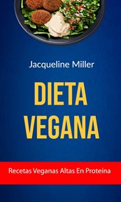 Dieta vegana: recetas veganas altas en prote̕na cover image