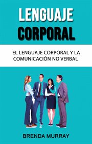Lenguaje corporal. El Lenguaje Corporal Y La Comunicaci̤n No Verbal cover image