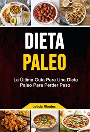 Dieta paleo. La ₊ltima Gu̕a Para Una Dieta Paleo Para Perder Peso cover image