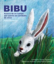 Bibu. Acerca de un conejo, que quer̕a ser acr̤bata de circo cover image